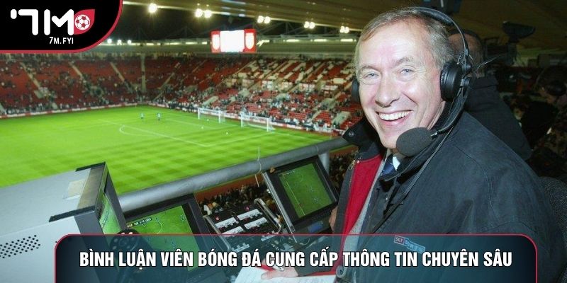 Bình Luận Viên Bóng Đá: Nghệ Thuật Truyền Lửa Trận Đấu 1 Bình luận viên bóng đá cung cấp thông tin chuyên sâu