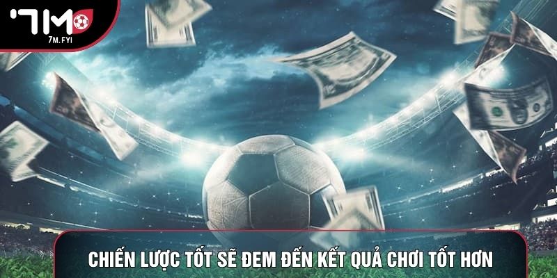 Kèo 0.5 - Chiến Thuật Đọc Vị Và Phân Tích Trận Bóng 2 Chiến lược tốt sẽ đem đến kết quả chơi tốt hơn
