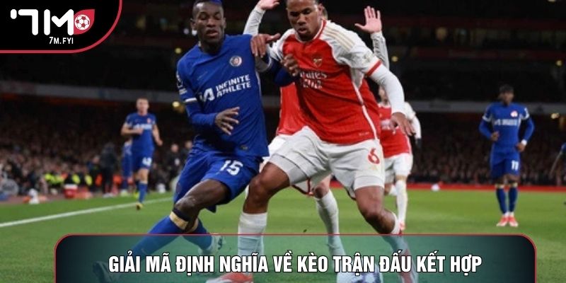 Giải mã định nghĩa về kèo trận đấu kết hợp