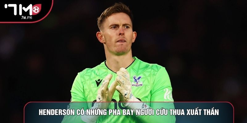 Thủ Môn Dean Henderson: Số Phận Trắc Trở Của Người Nhện 2 Henderson có những pha bay người cứu thua xuất thần