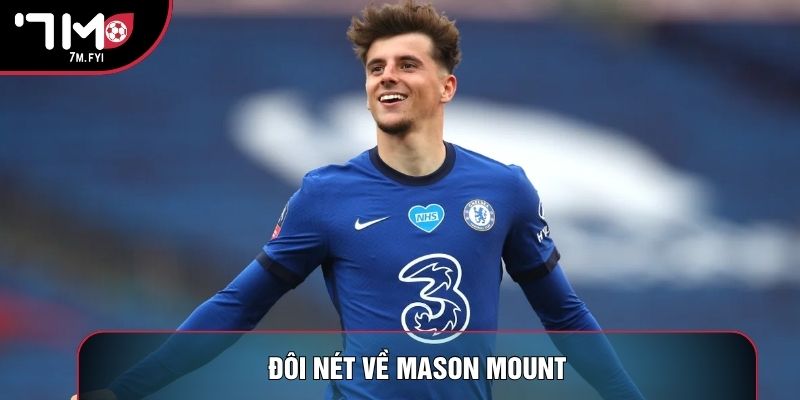 Kiểu Tóc Mason Mount - Phong Cách Lịch Lãm, Hot MXH 1 Đôi nét về Mason Mount