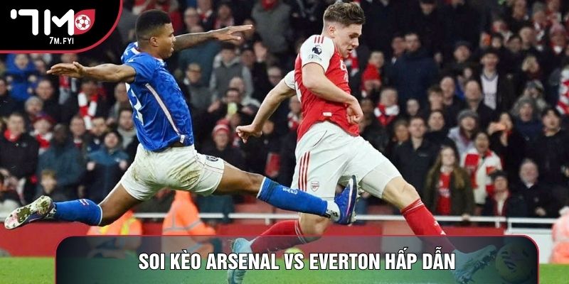 Soi kèo Arsenal vs Everton hấp dẫn Soi kèo Arsenal vs Everton hấp dẫn