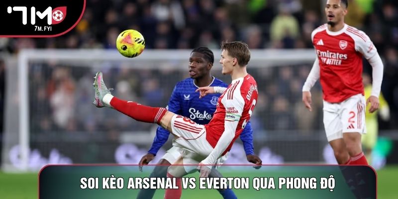 Soi kèo Arsenal vs Everton qua phong độ Soi kèo Arsenal vs Everton qua phong độ