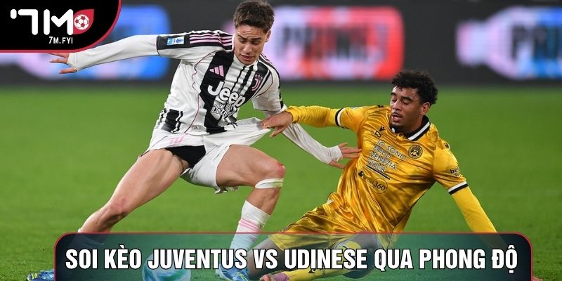 Soi kèo Juventus vs Udinese qua phong độ Soi kèo Juventus vs Udinese qua phong độ
