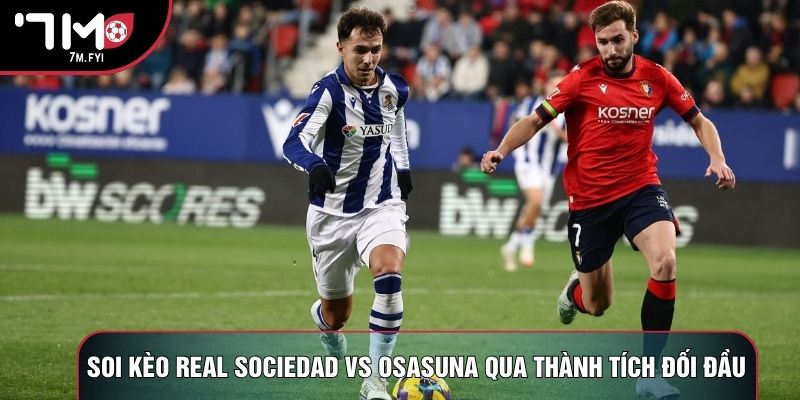 Soi kèo Real Sociedad vs Osasuna qua thành tích đối đầu