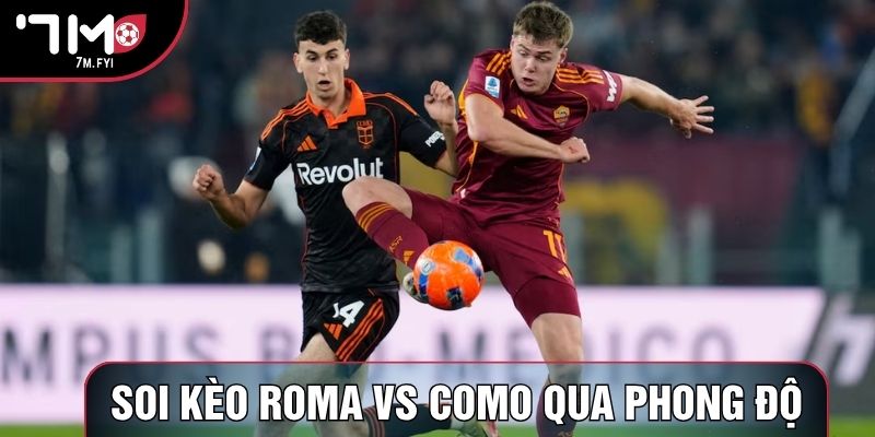 Soi kèo Roma vs Como qua phong độ Soi kèo Roma vs Como qua phong độ
