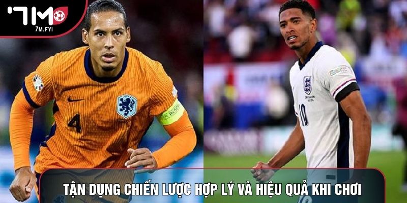 Tận dụng chiến lược hợp lý và hiệu quả khi chơi
