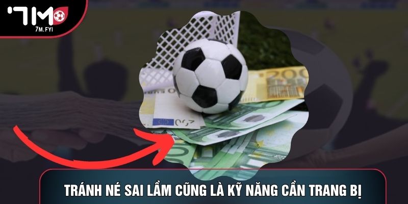 Kèo 0.5 - Chiến Thuật Đọc Vị Và Phân Tích Trận Bóng 3 Tránh né sai lầm cũng là kỹ năng cần trang bị